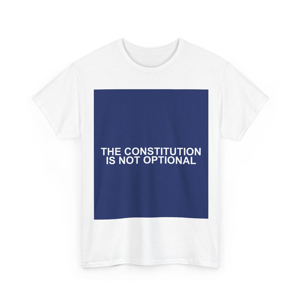 THE CONSTITUTION IS NOT OPTIONAL — Patriot T-Shirt
