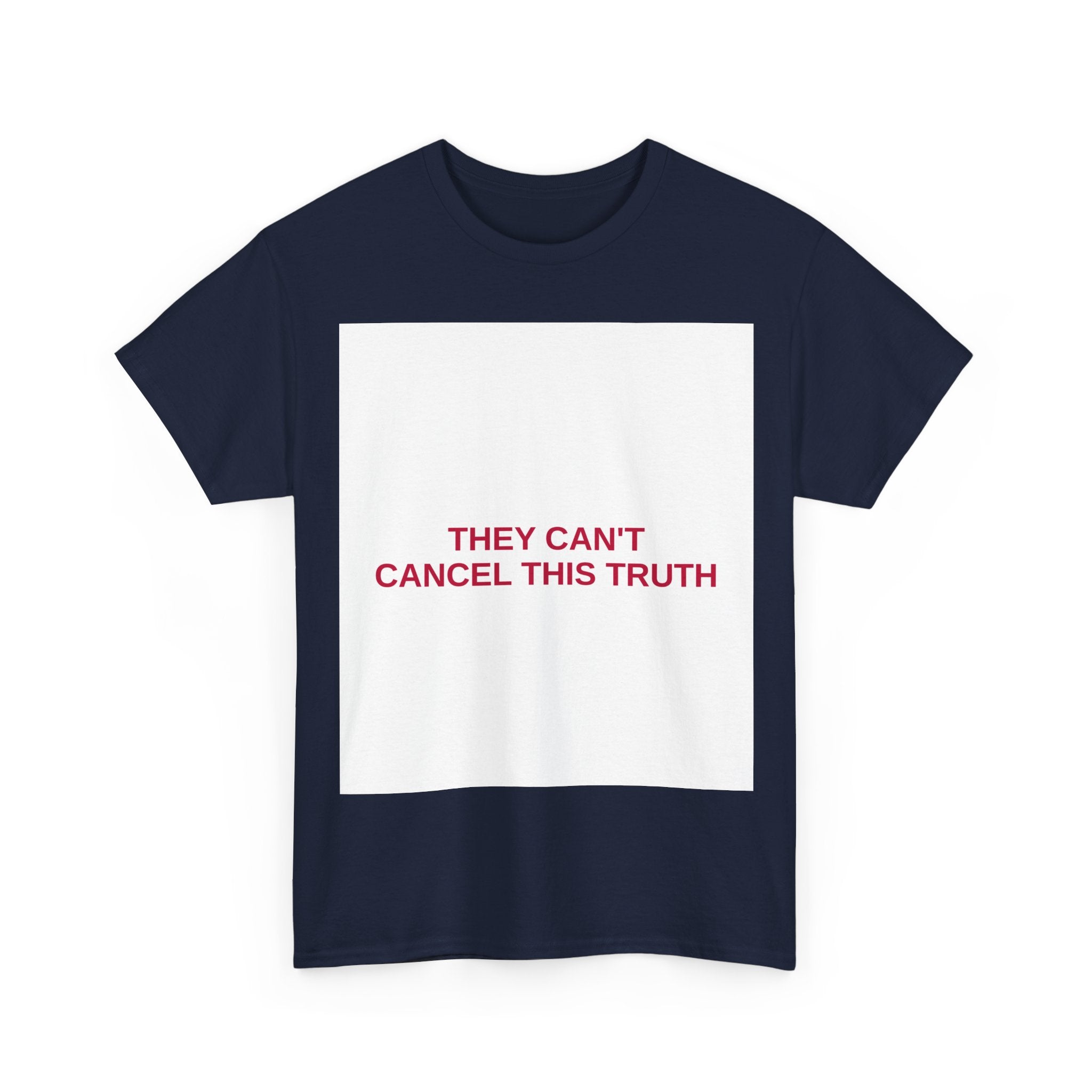 THEY CAN'T CANCEL THIS TRUTH — Patriot T-Shirt