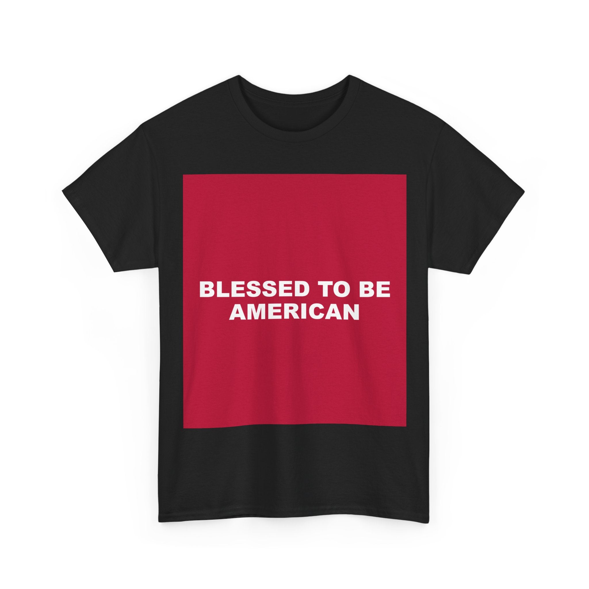 BLESSED TO BE AMERICAN — Patriot T-Shirt