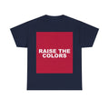 RAISE THE COLORS — Patriot T-Shirt