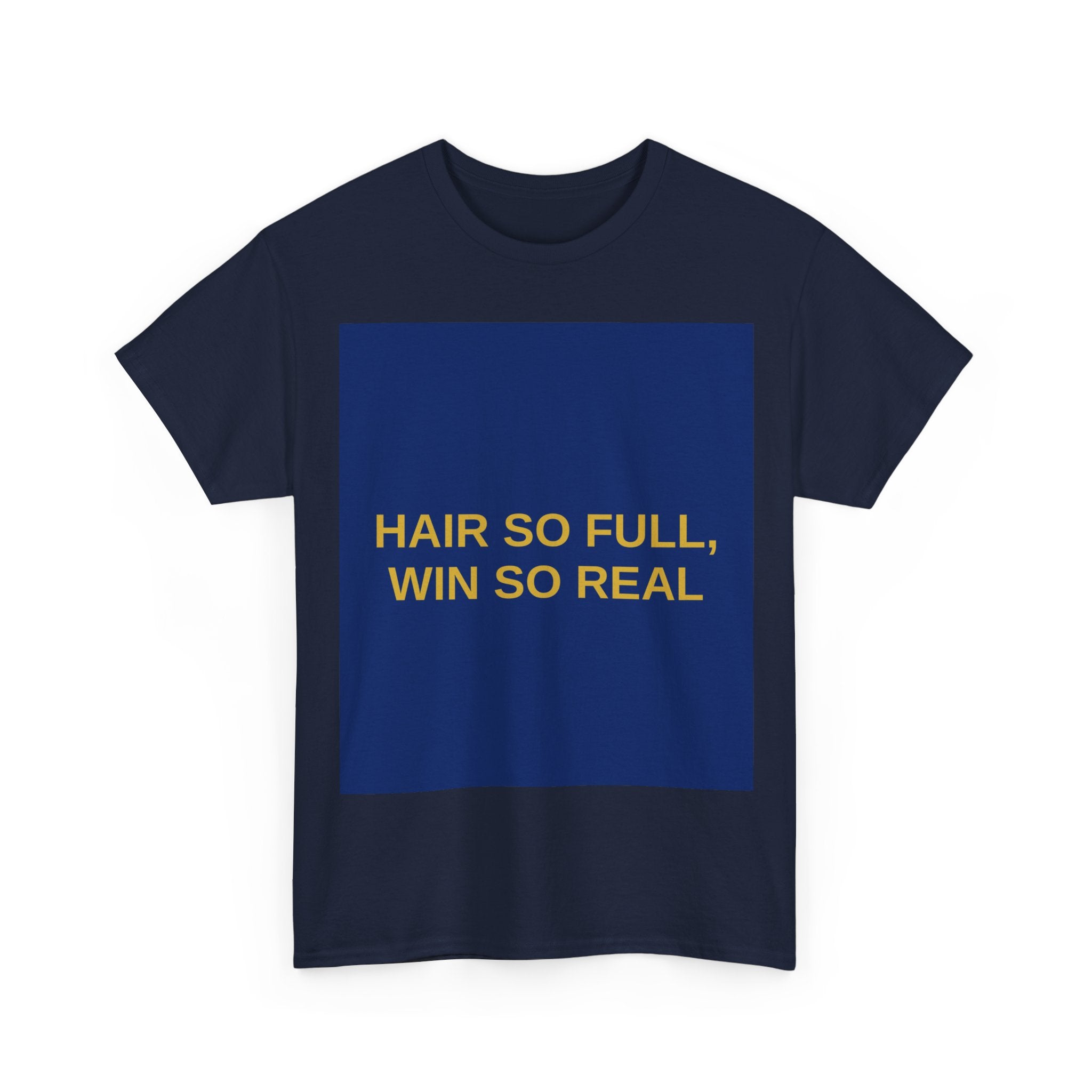 HAIR SO FULL, WIN SO REAL — Patriot T-Shirt