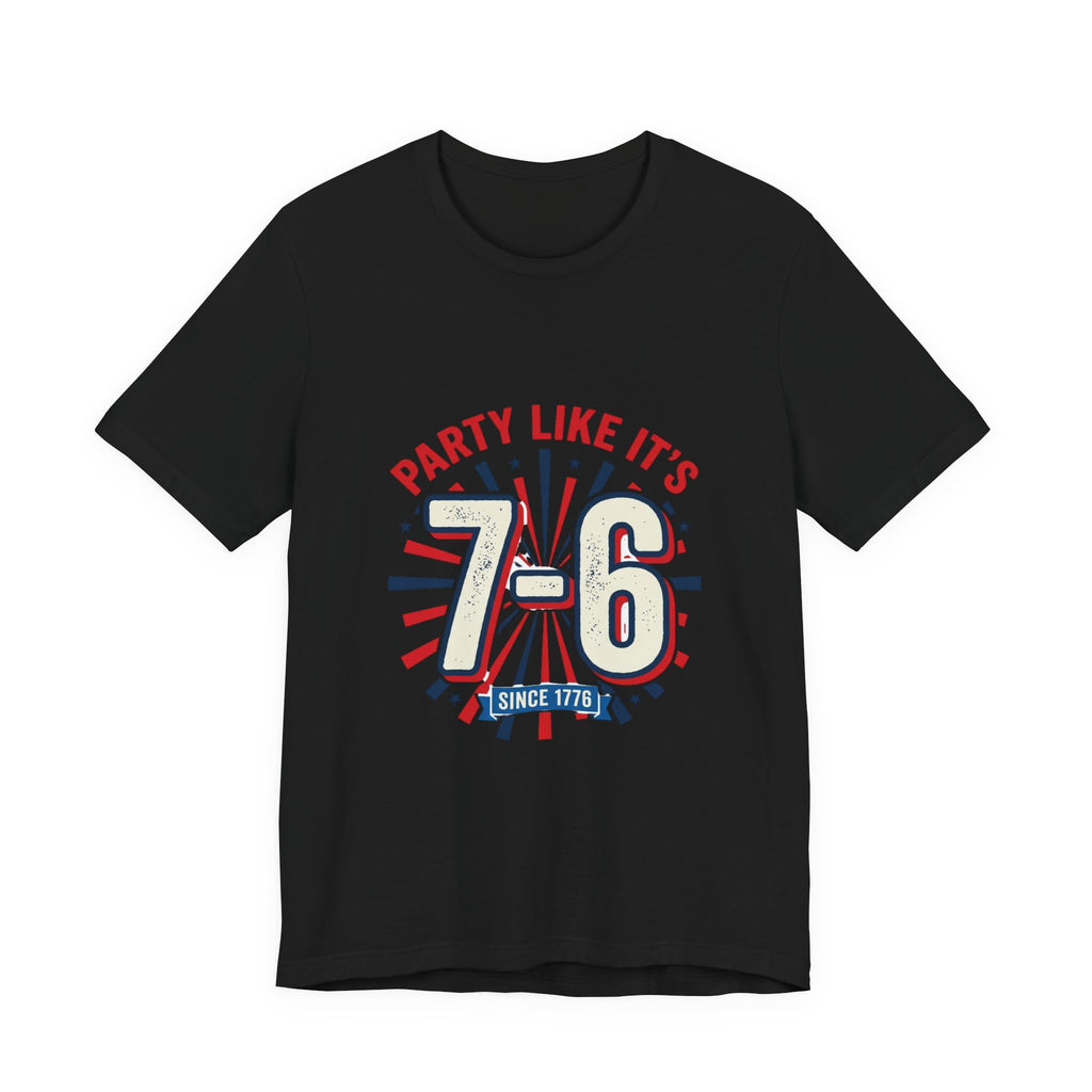 Party Like It's 7-6 T-Shirt | 1776 Patriotic Meme Vintage Independence Tee