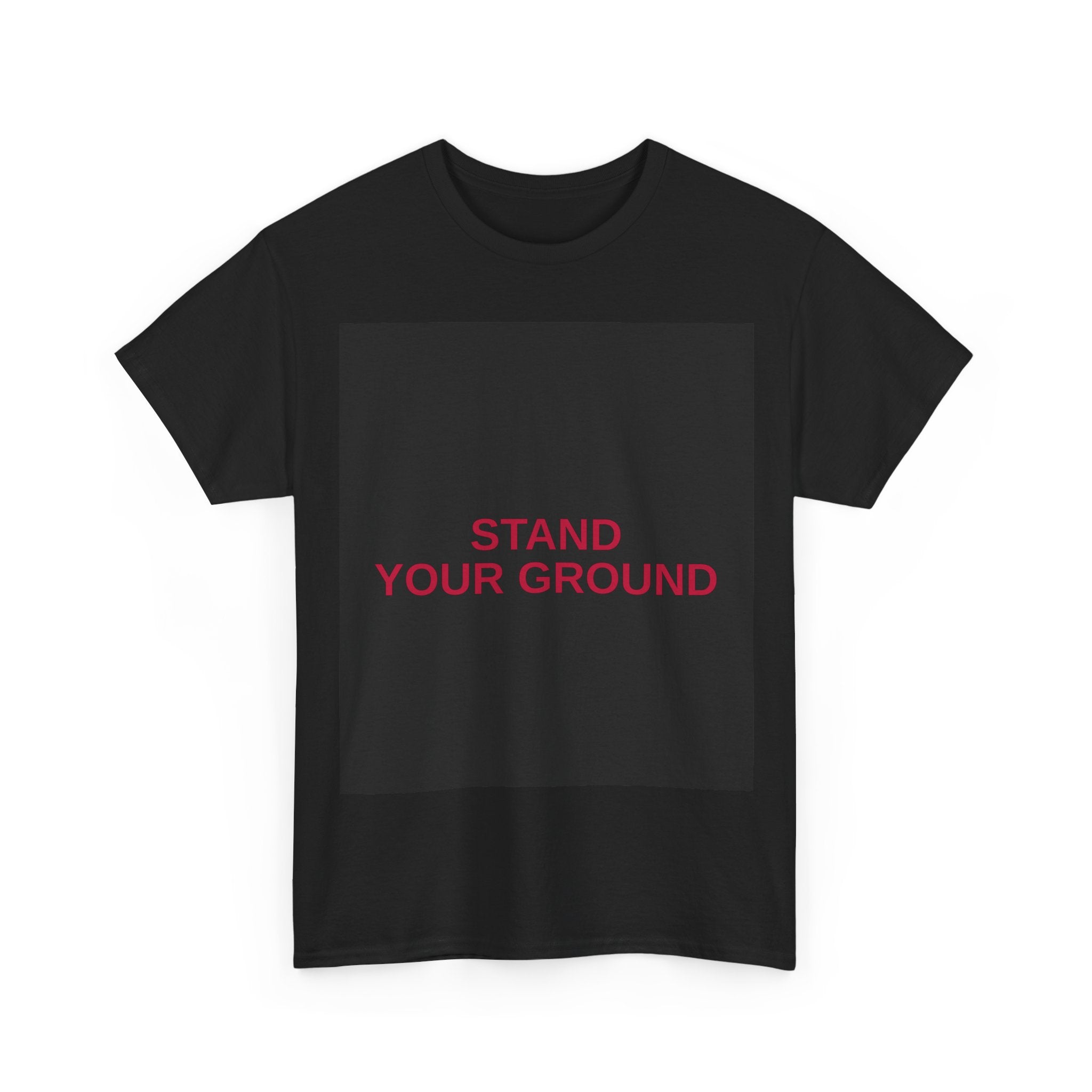 STAND YOUR GROUND — Patriot T-Shirt