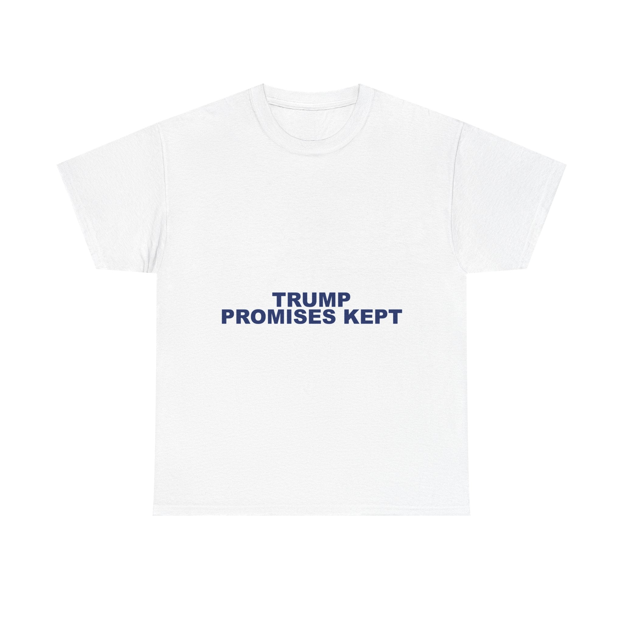 TRUMP PROMISES KEPT — Patriot T-Shirt