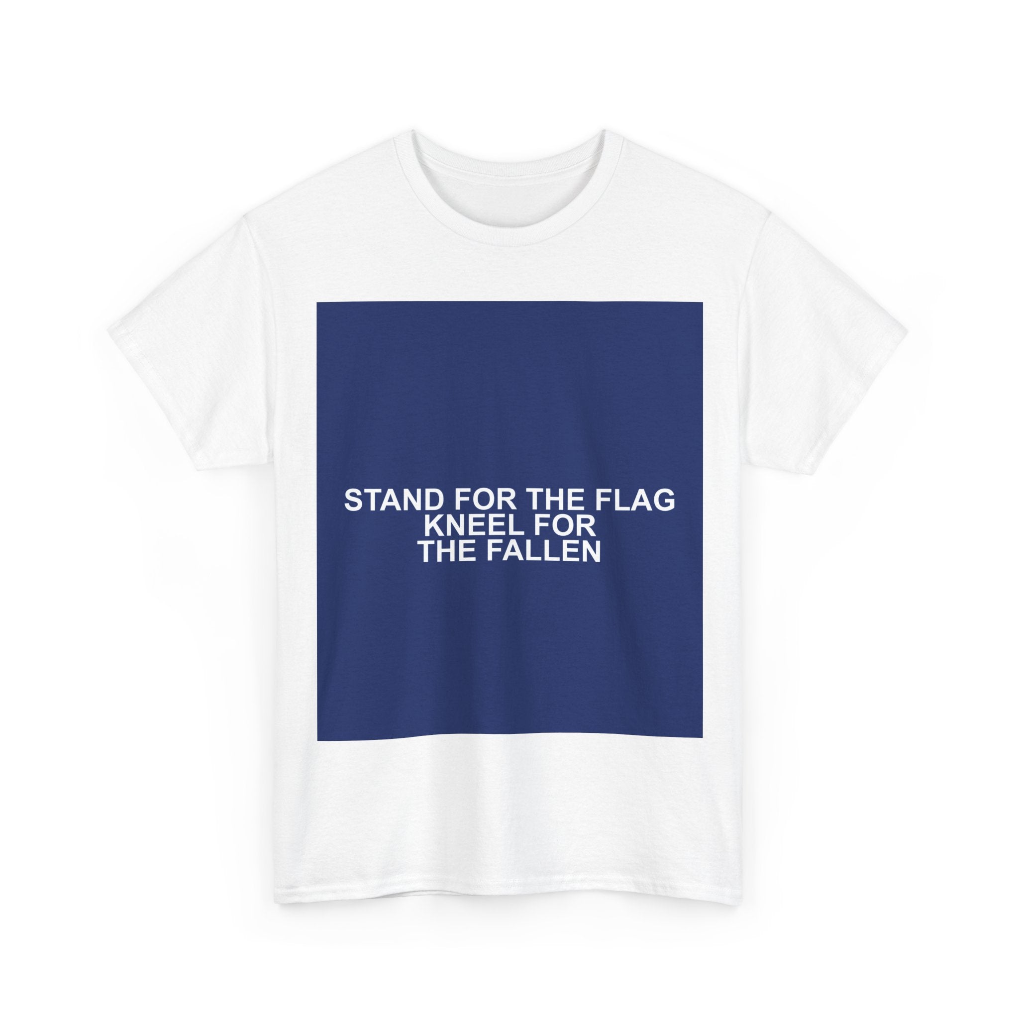 STAND FOR THE FLAG KNEEL FOR THE FALLEN — Patriot T-Shirt