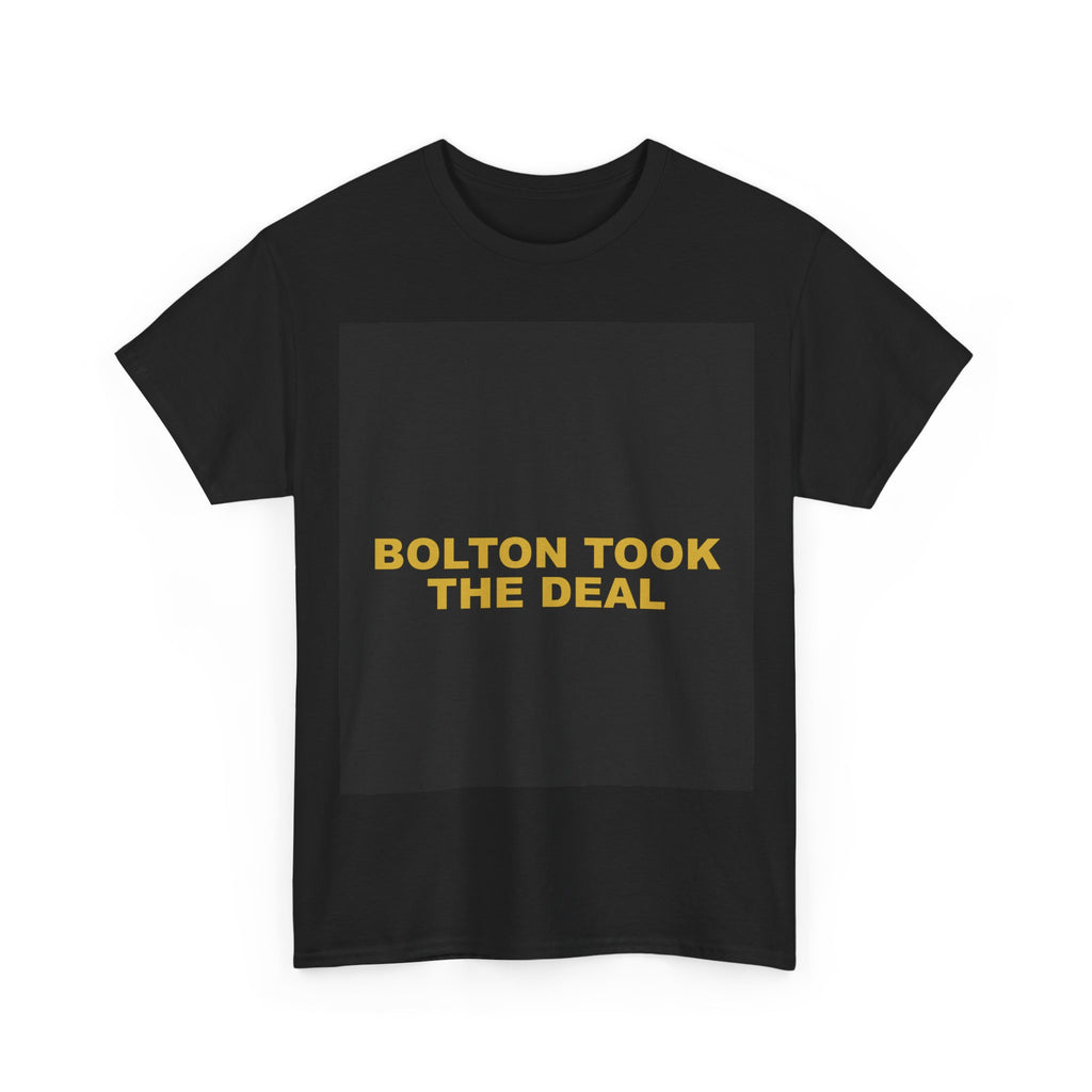 BOLTON TOOK THE DEAL — Patriot T-Shirt