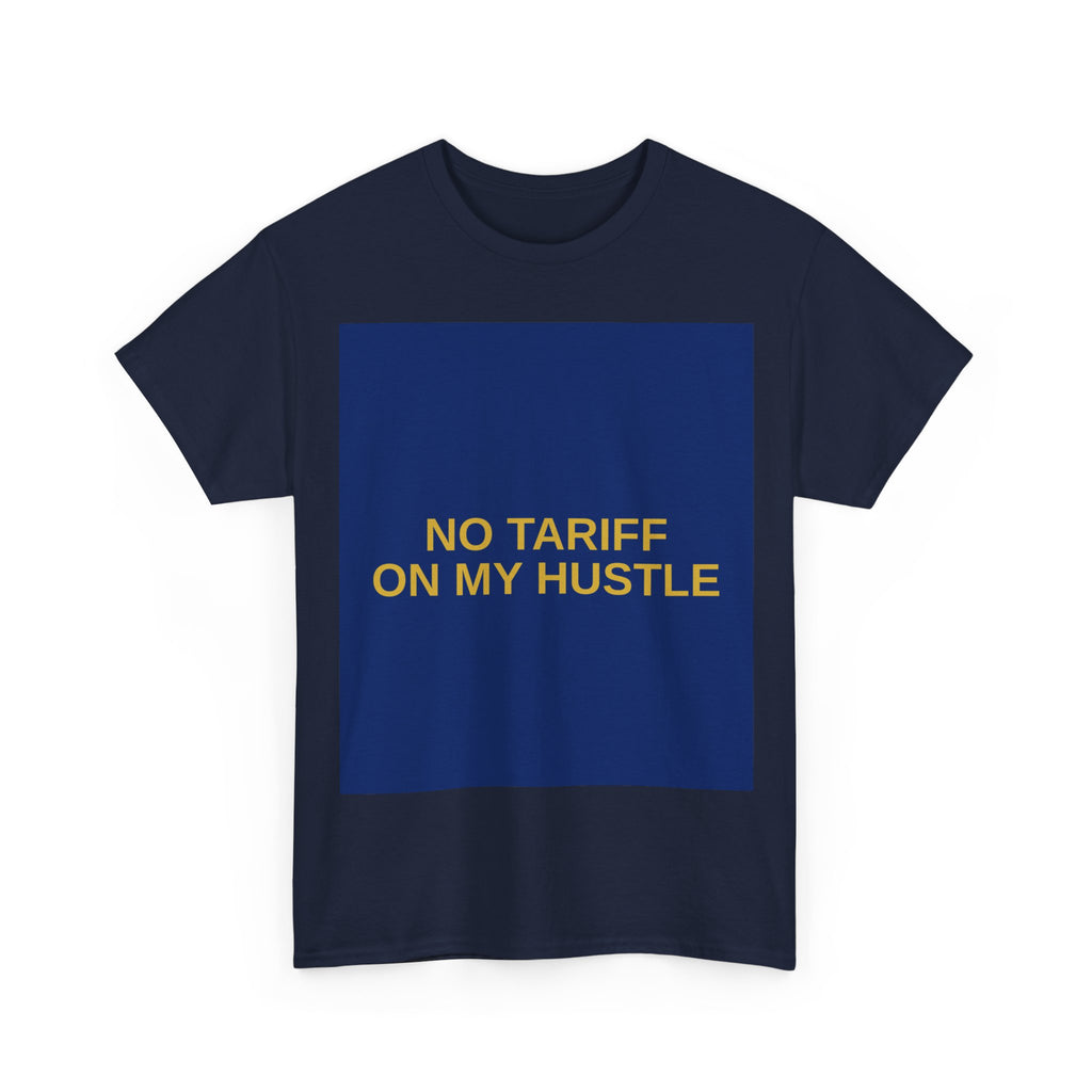 NO TARIFF ON MY HUSTLE — Patriot T-Shirt