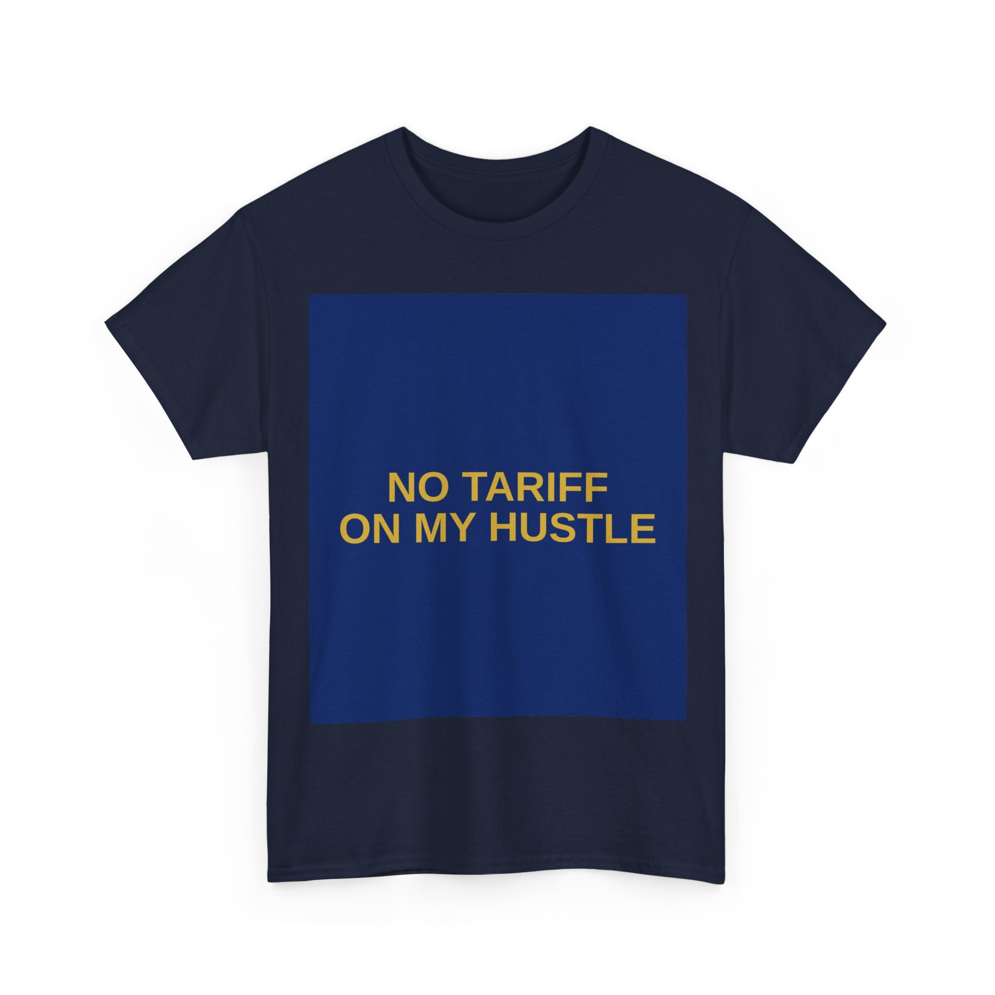 NO TARIFF ON MY HUSTLE — Patriot T-Shirt