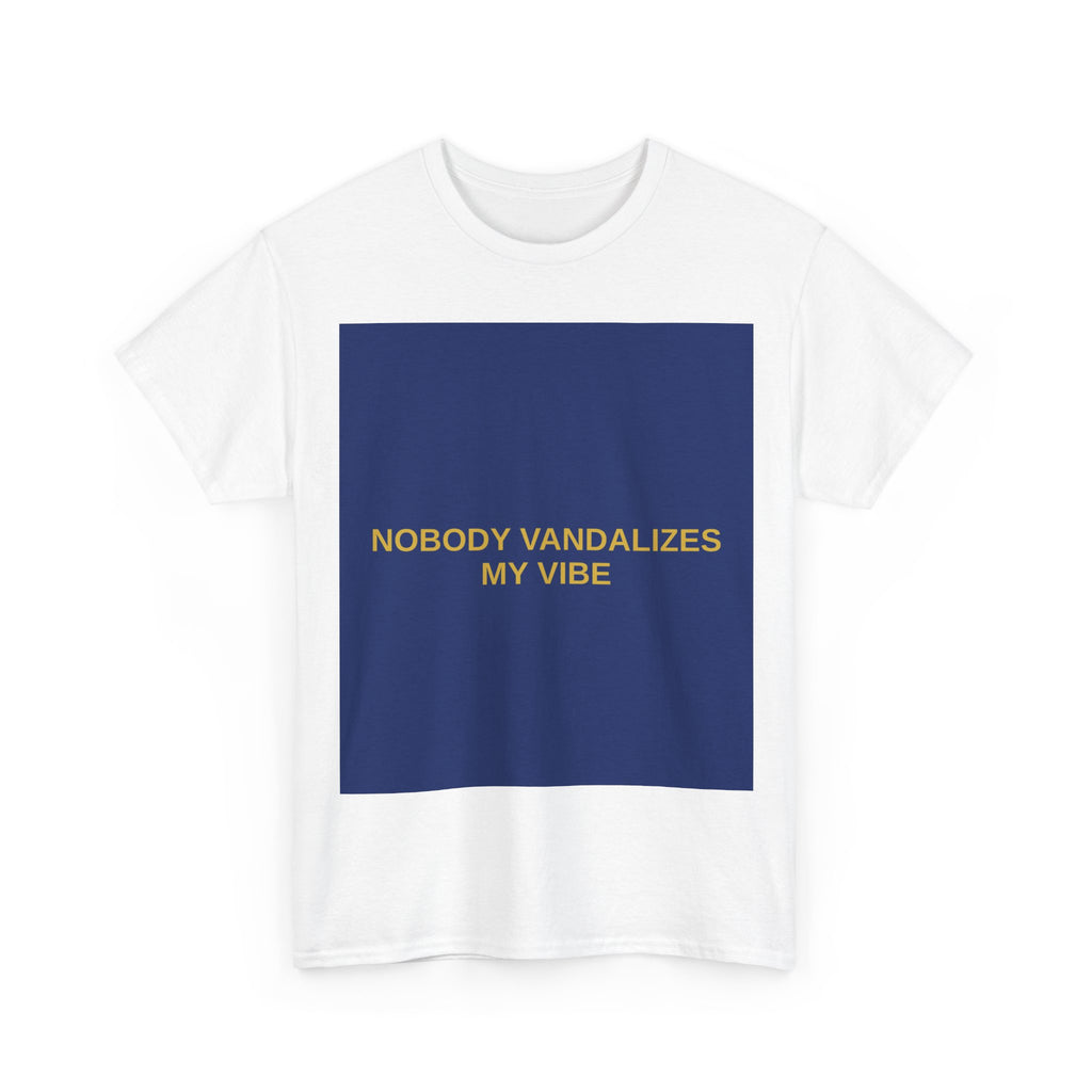 NOBODY VANDALIZES MY VIBE — Patriot T-Shirt