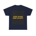 GOD GUNS AND GLORY — Patriot T-Shirt
