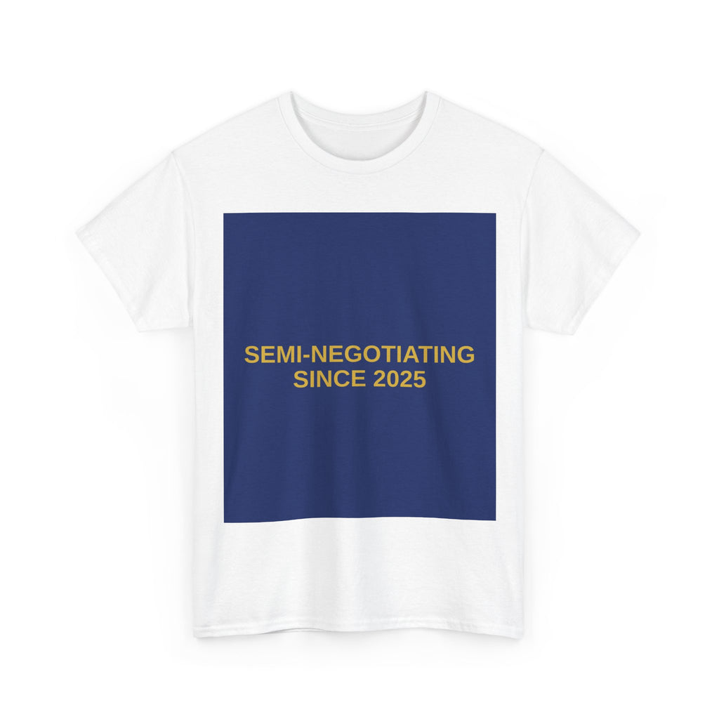 SEMI-NEGOTIATING SINCE 2025 — Patriot T-Shirt