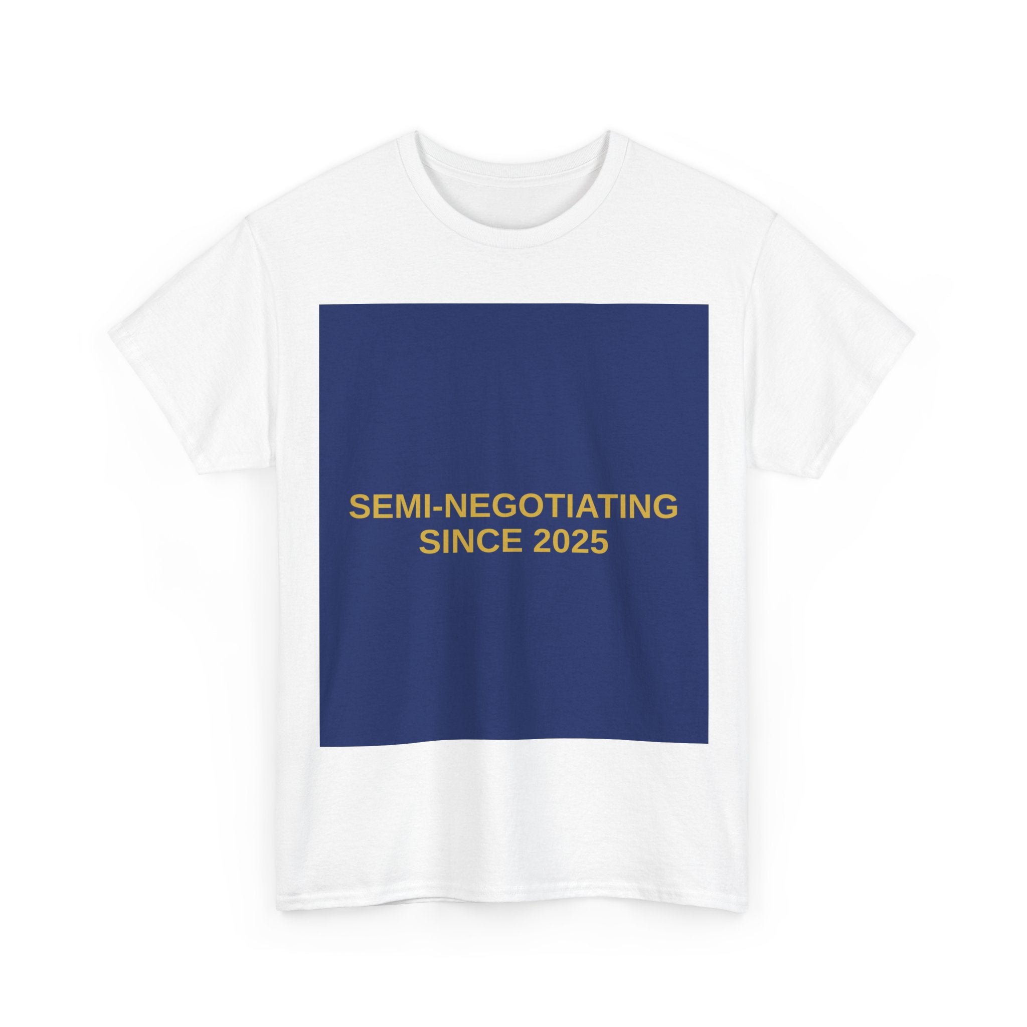 SEMI-NEGOTIATING SINCE 2025 — Patriot T-Shirt