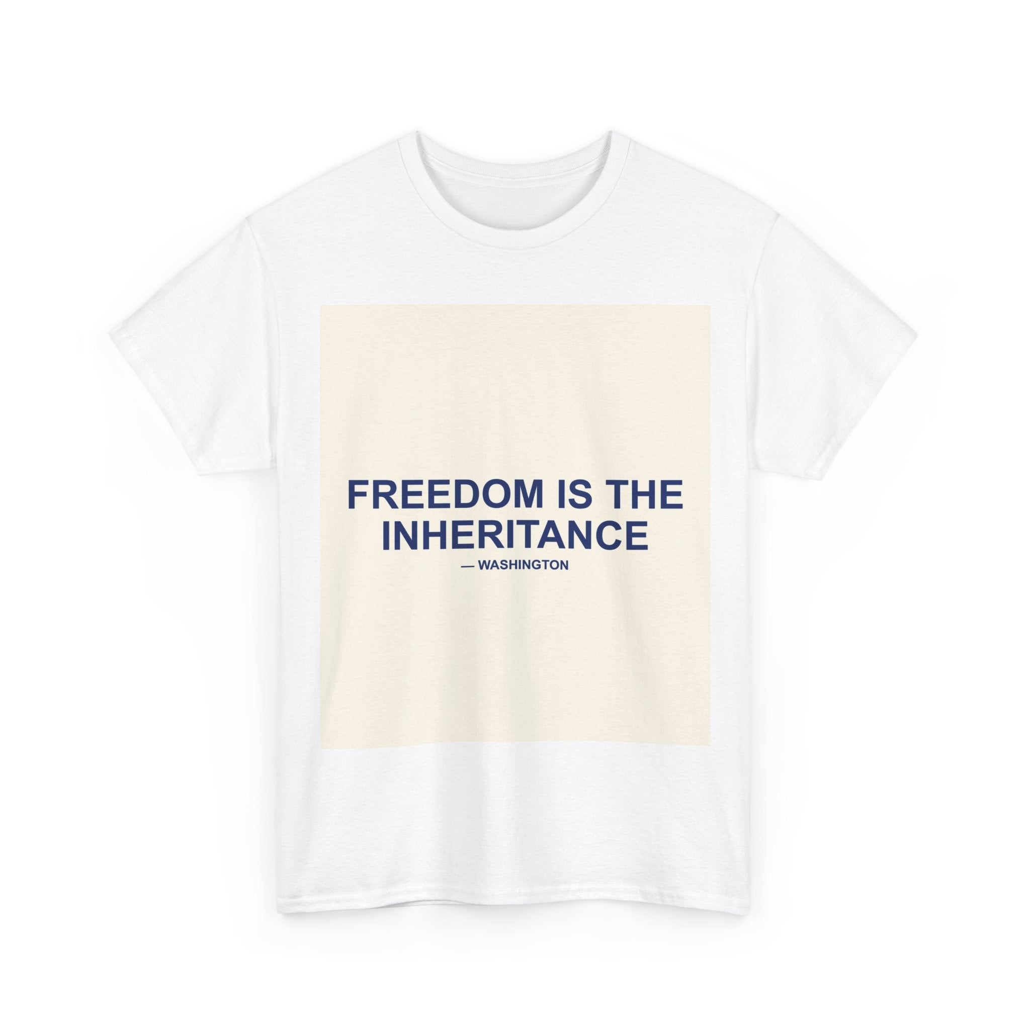 FREEDOM IS THE INHERITANCE — Patriot T-Shirt
