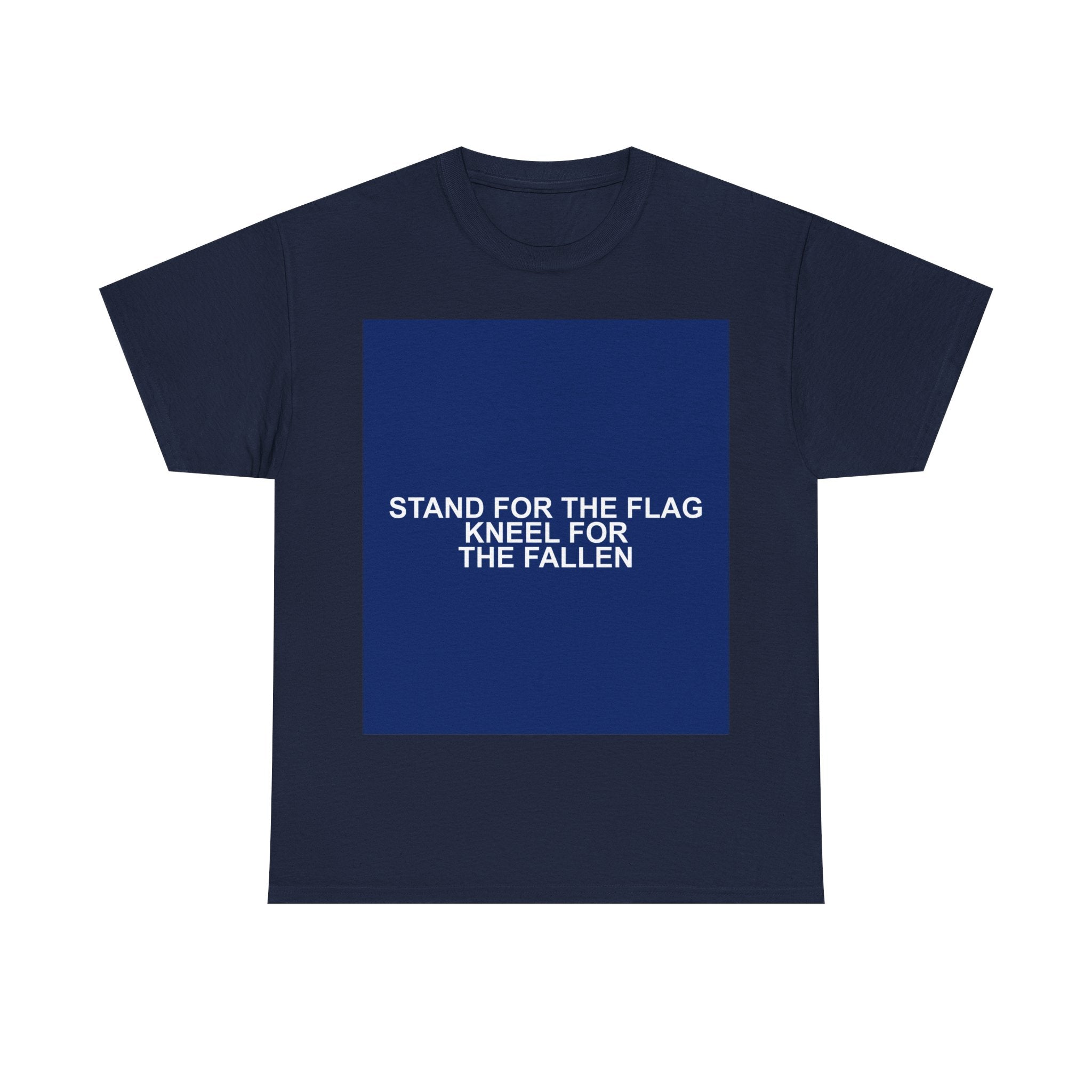 STAND FOR THE FLAG KNEEL FOR THE FALLEN — Patriot T-Shirt