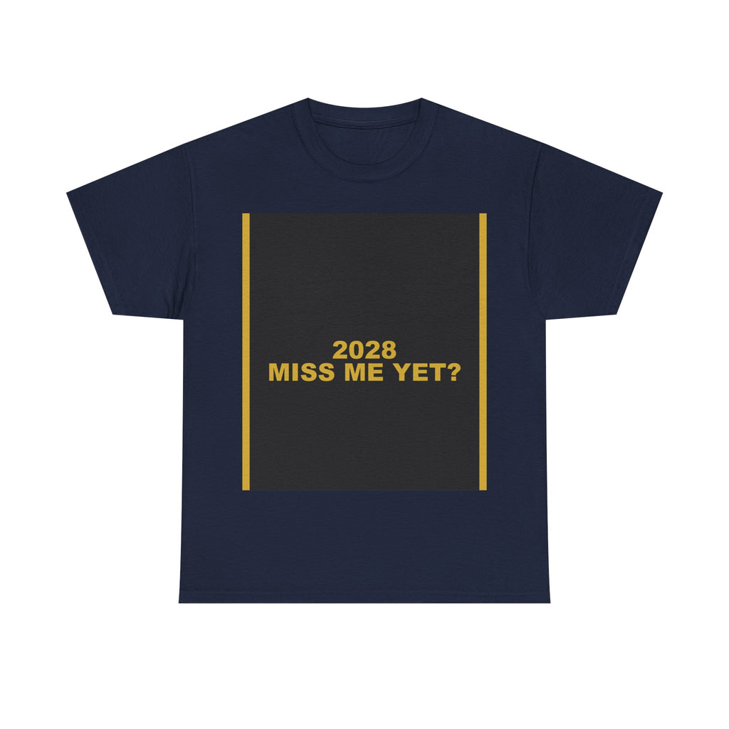 2028 MISS ME YET? — Patriot Shirt
