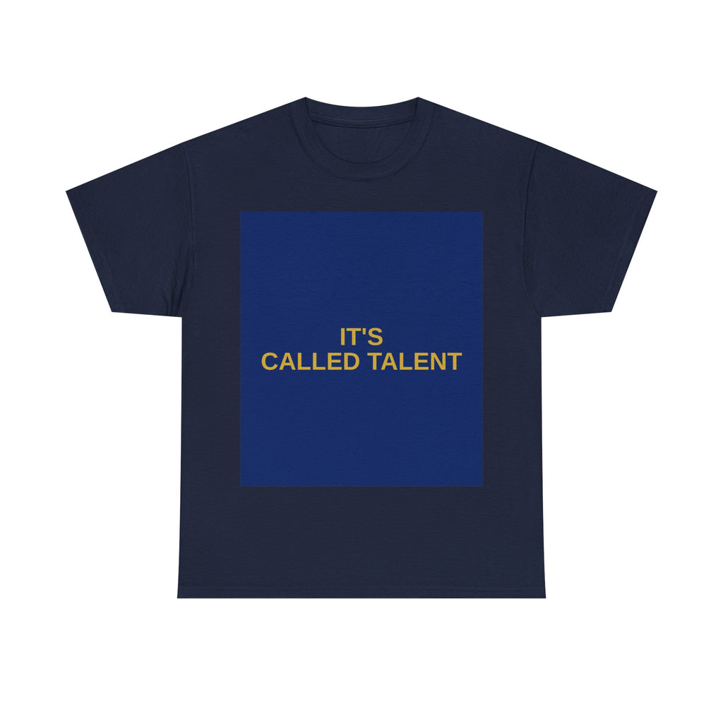 IT'S CALLED TALENT — Patriot T-Shirt