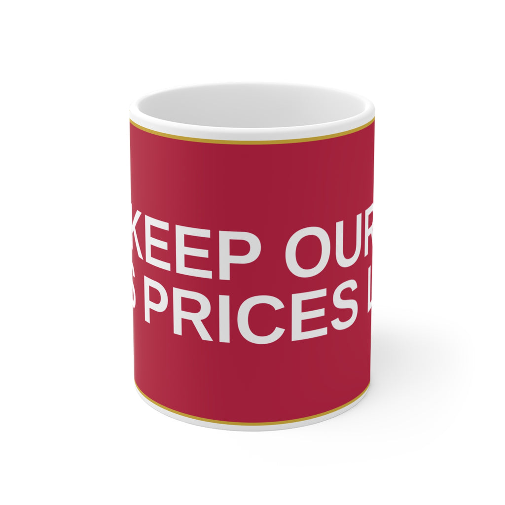 KEEP OUR GAS PRICES LOW — Patriot Mug