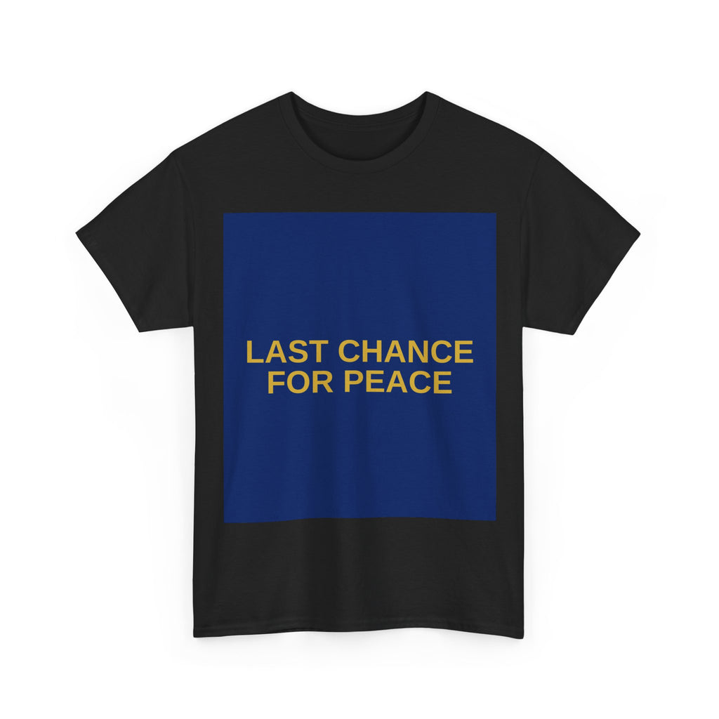LAST CHANCE FOR PEACE — Patriot T-Shirt