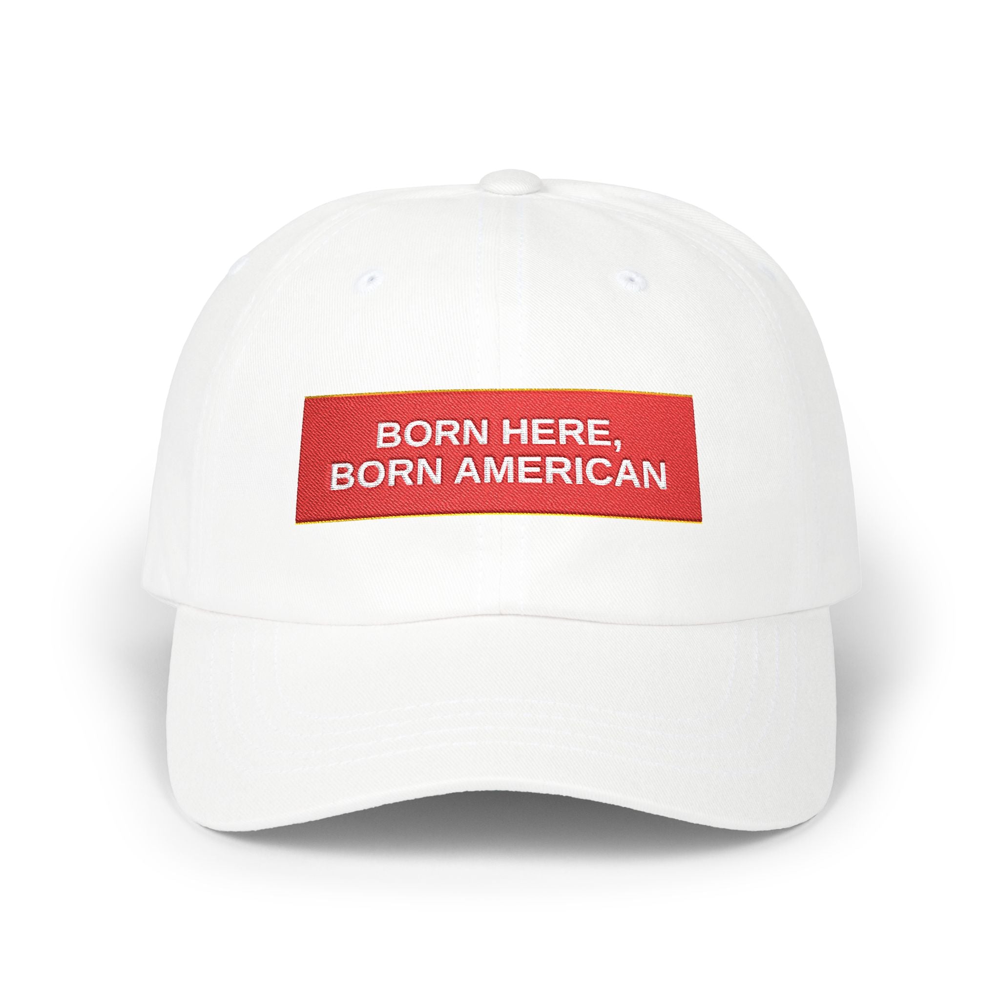 BORN HERE, BORN AMERICAN — Patriot Dad Hat