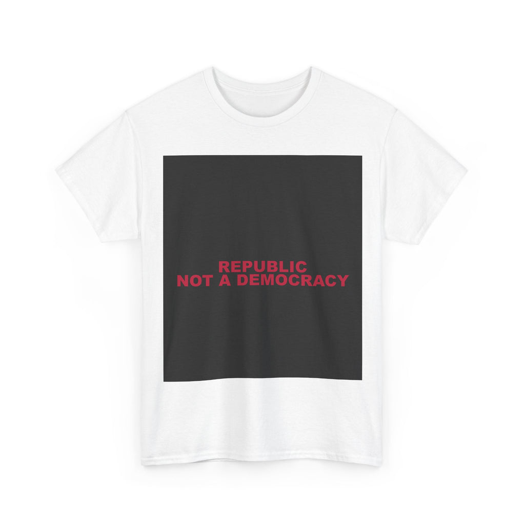 REPUBLIC NOT A DEMOCRACY — Patriot T-Shirt