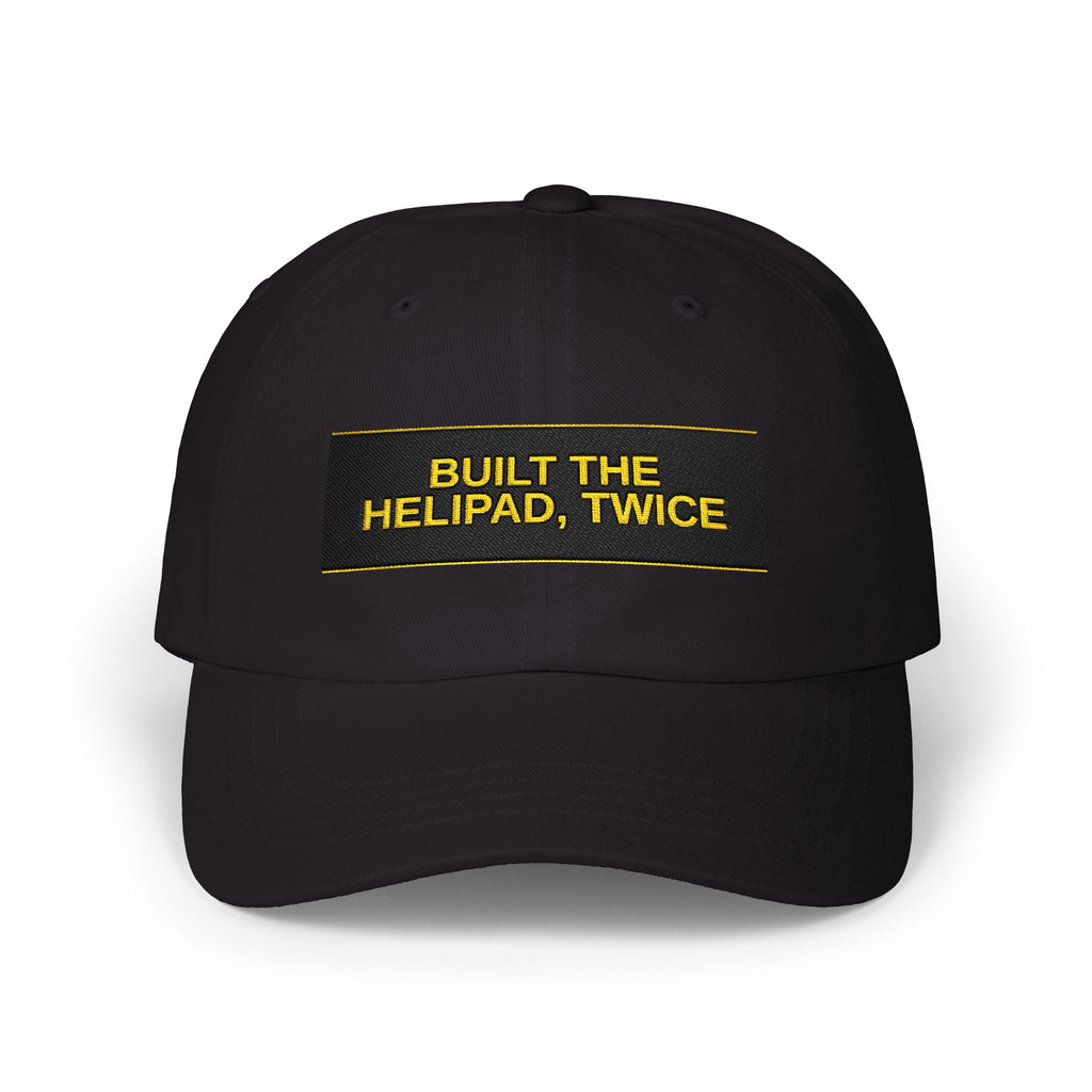 BUILT THE HELIPAD, TWICE — Patriot Dad Hat