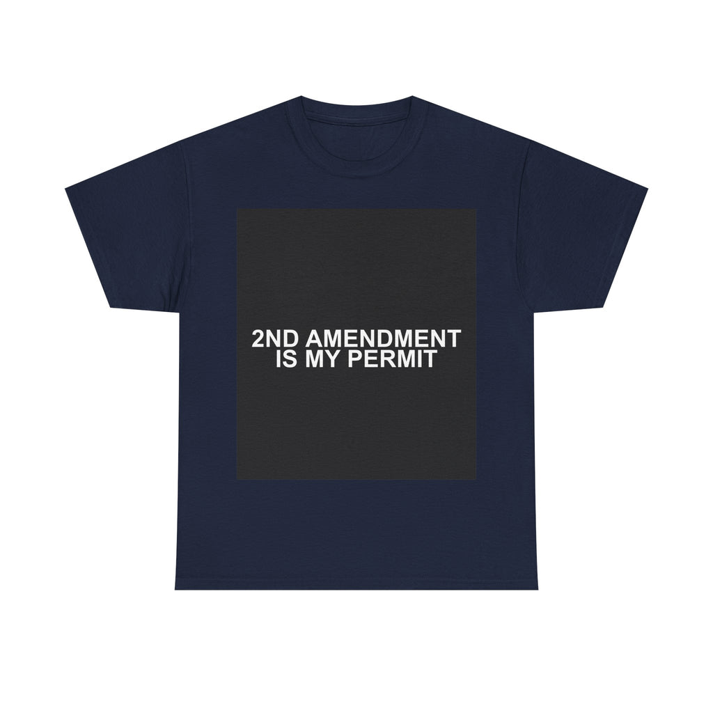 2ND AMENDMENT IS MY PERMIT — Patriot T-Shirt