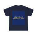 LOW KEY IT, HIGH KEY WIN — Patriot T-Shirt