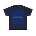 PEACE THROUGH STRENGTH, NOT WORDS — Patriot T-Shirt
