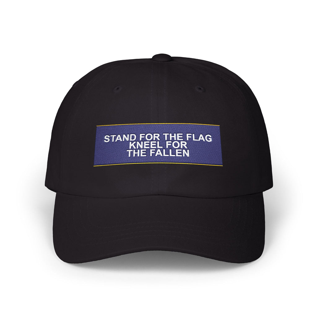 STAND FOR THE FLAG KNEEL FOR THE FALLEN — Patriot Dad Hat