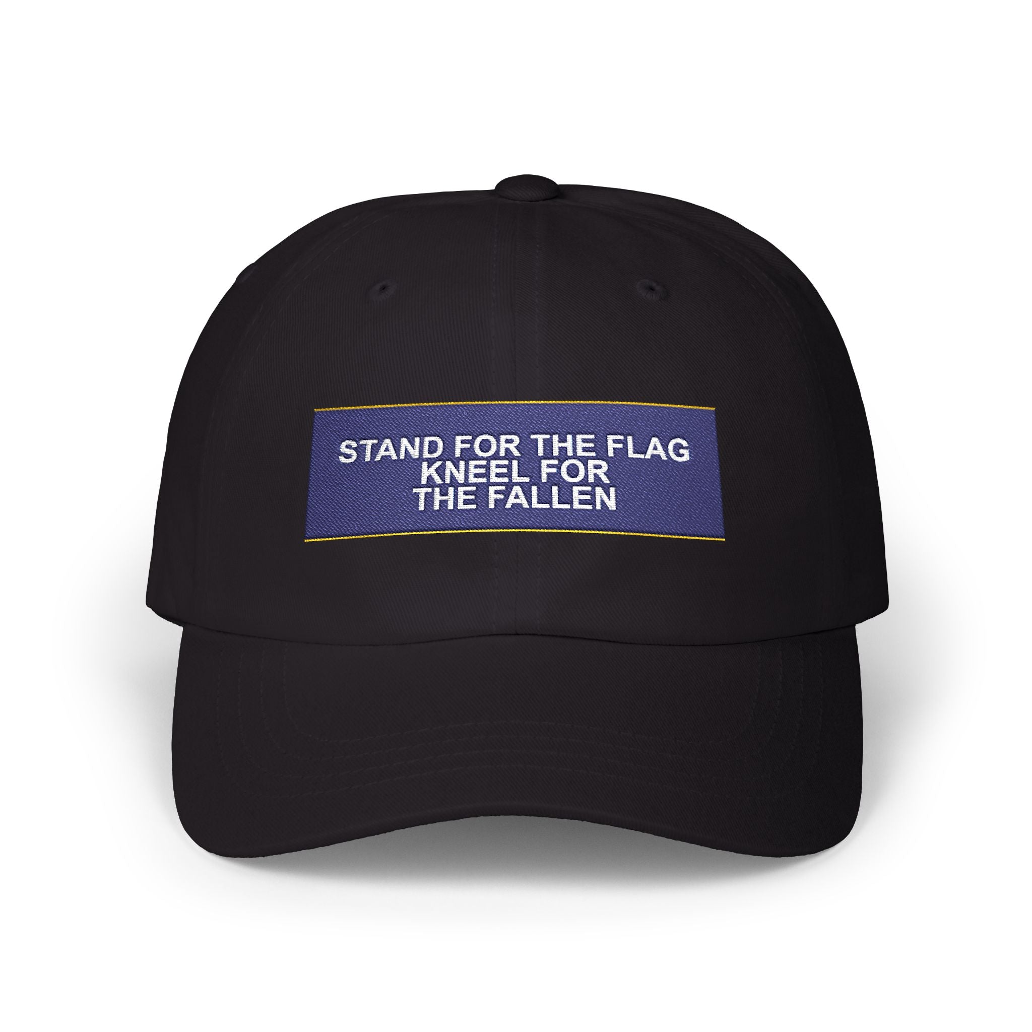 STAND FOR THE FLAG KNEEL FOR THE FALLEN — Patriot Dad Hat