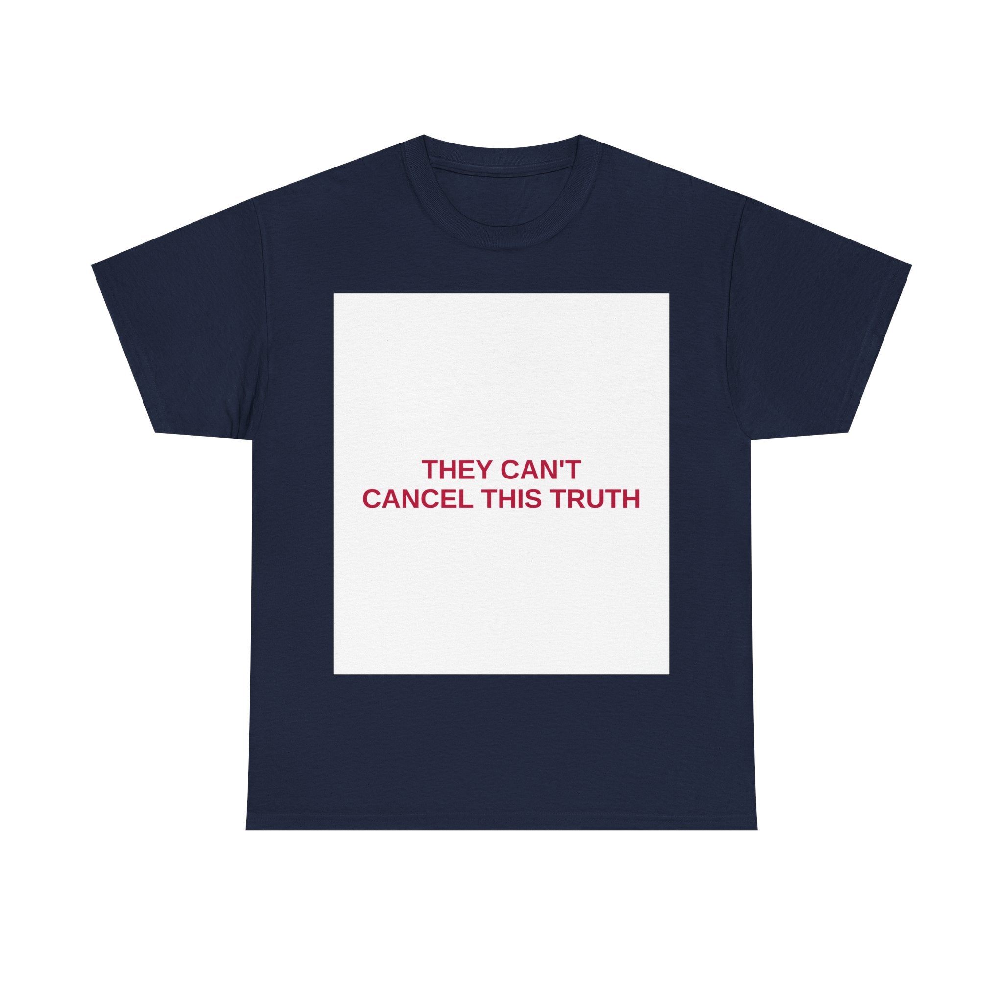 THEY CAN'T CANCEL THIS TRUTH — Patriot T-Shirt