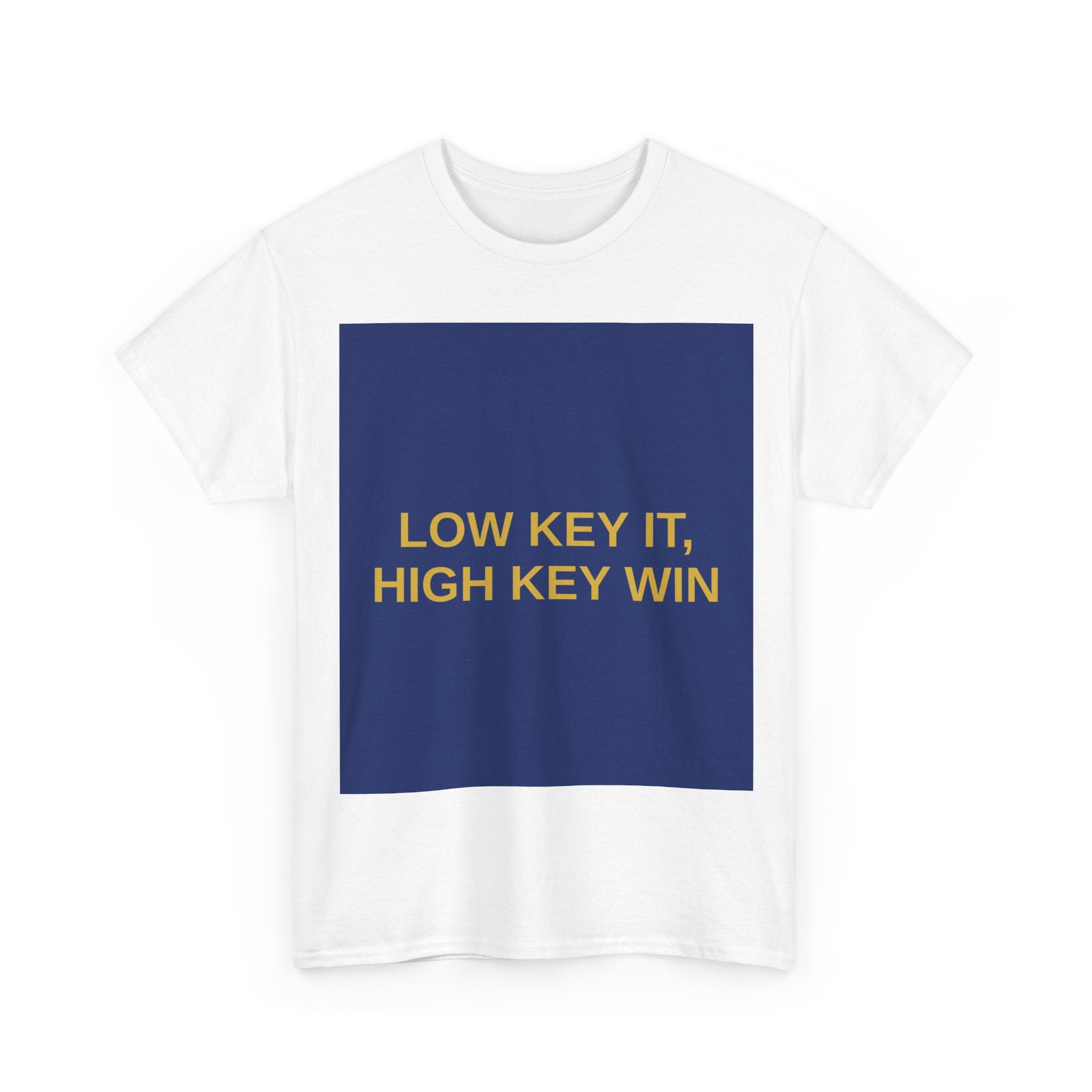 LOW KEY IT, HIGH KEY WIN — Patriot T-Shirt
