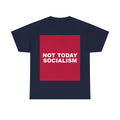 NOT TODAY SOCIALISM — Patriot T-Shirt