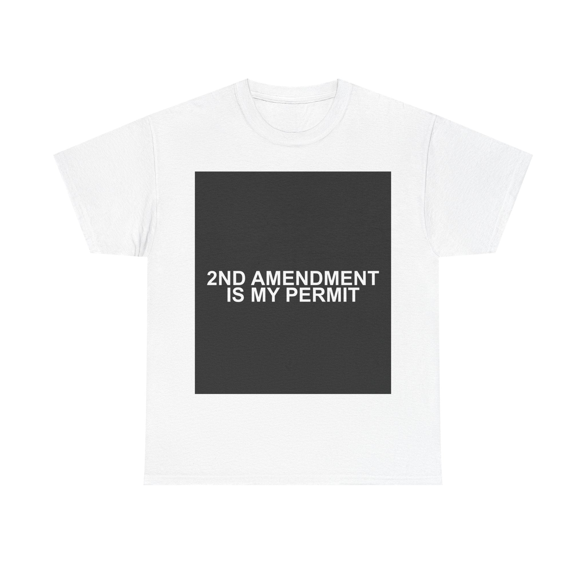 2ND AMENDMENT IS MY PERMIT — Patriot T-Shirt