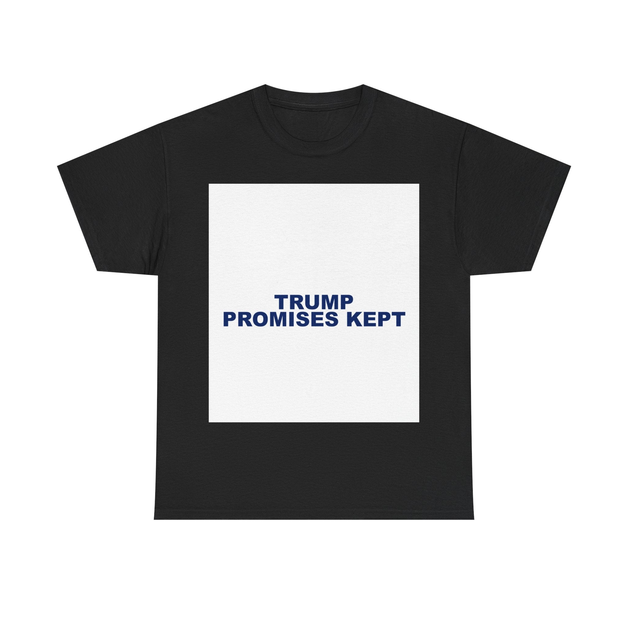 TRUMP PROMISES KEPT — Patriot T-Shirt