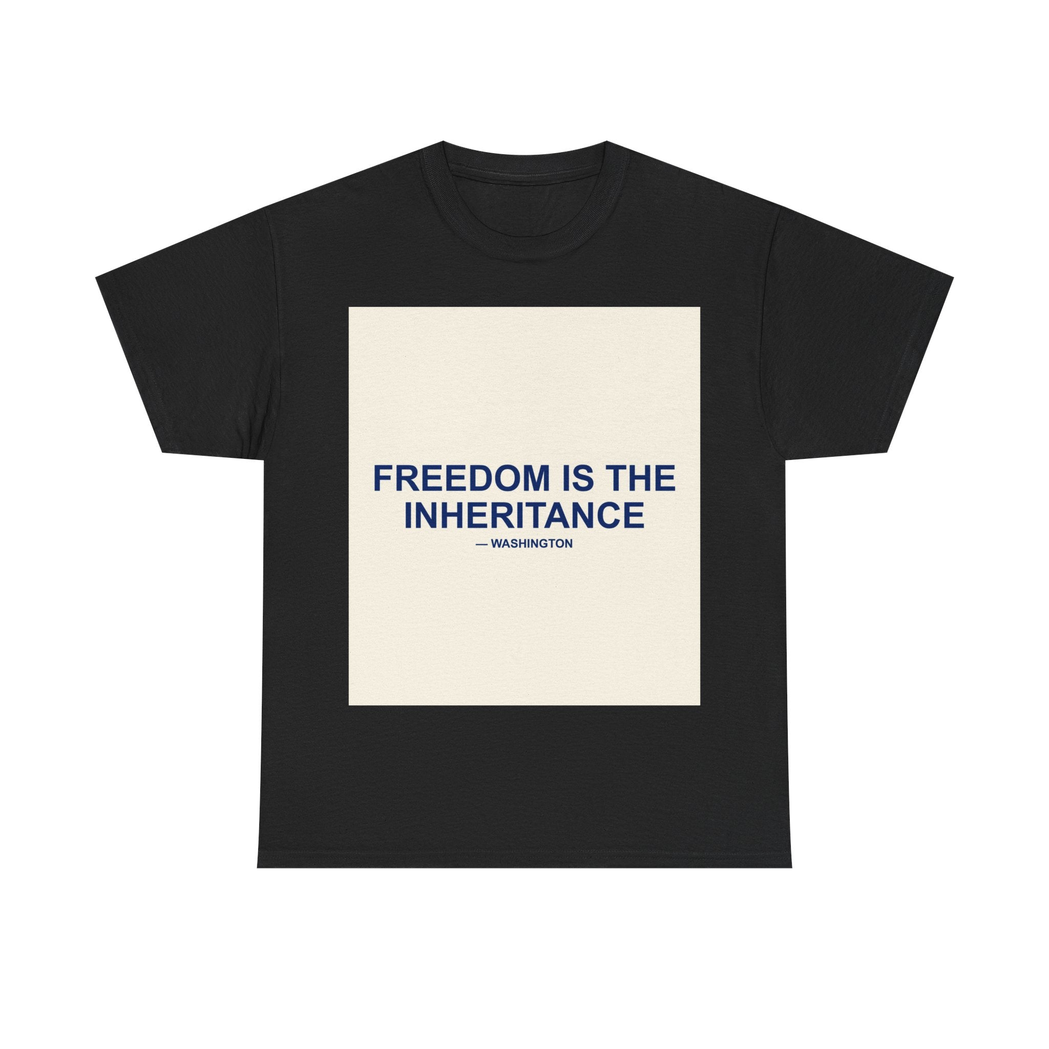 FREEDOM IS THE INHERITANCE — Patriot T-Shirt