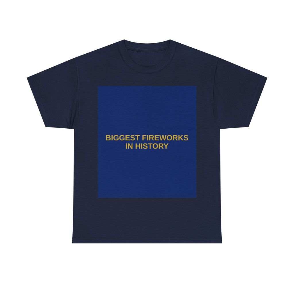 BIGGEST FIREWORKS IN HISTORY — Patriot T-Shirt