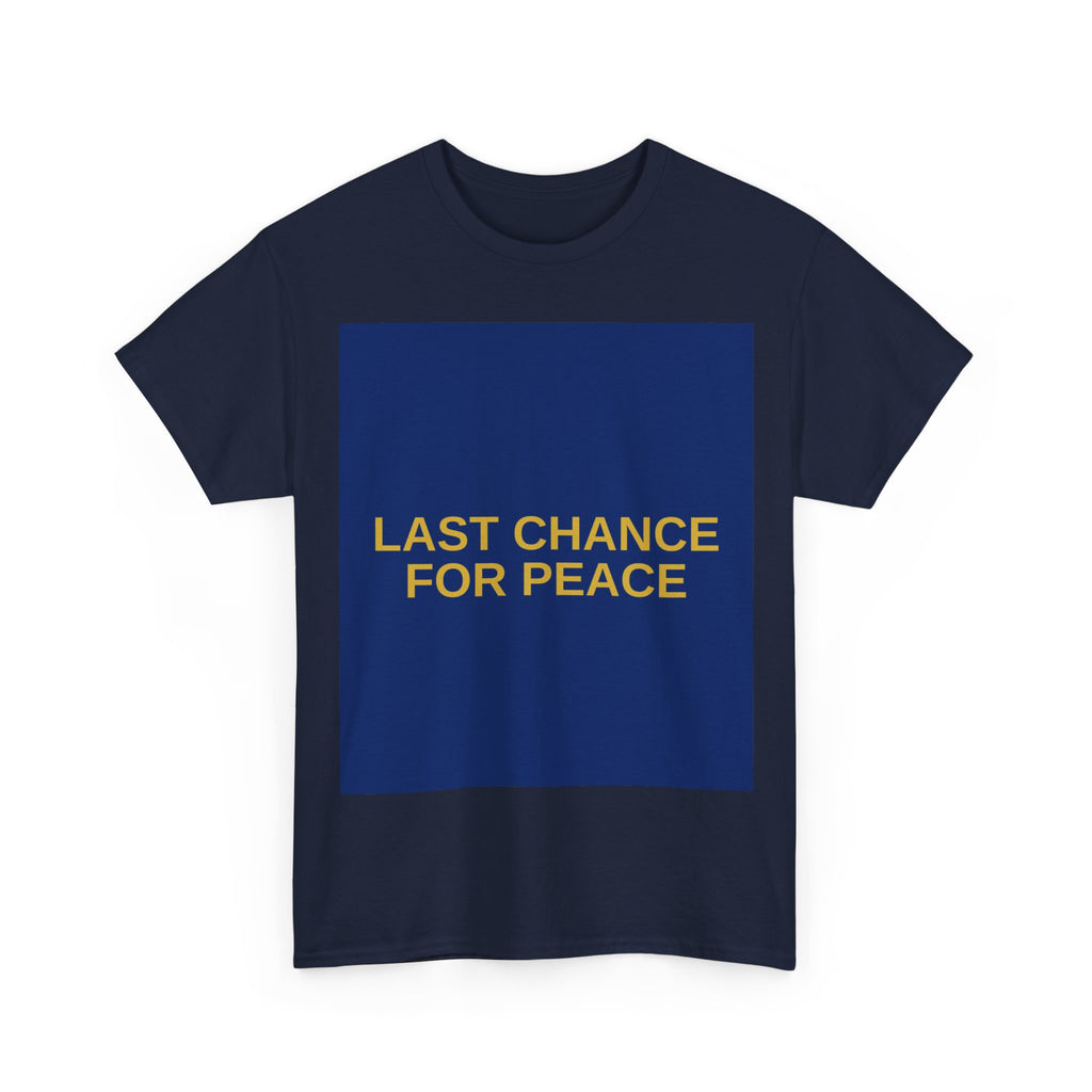 LAST CHANCE FOR PEACE — Patriot T-Shirt