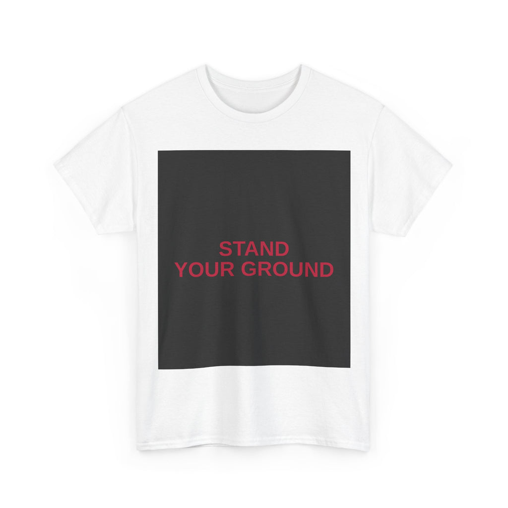 STAND YOUR GROUND — Patriot T-Shirt