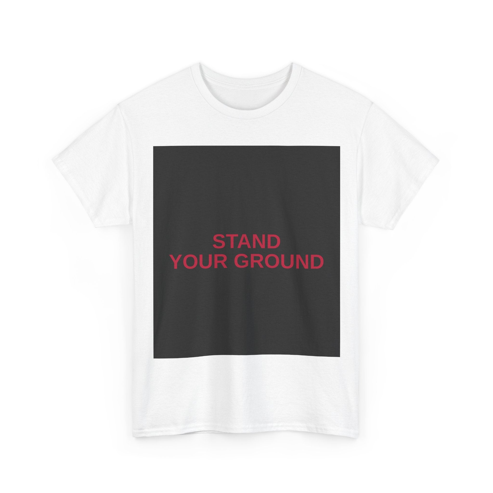 STAND YOUR GROUND — Patriot T-Shirt