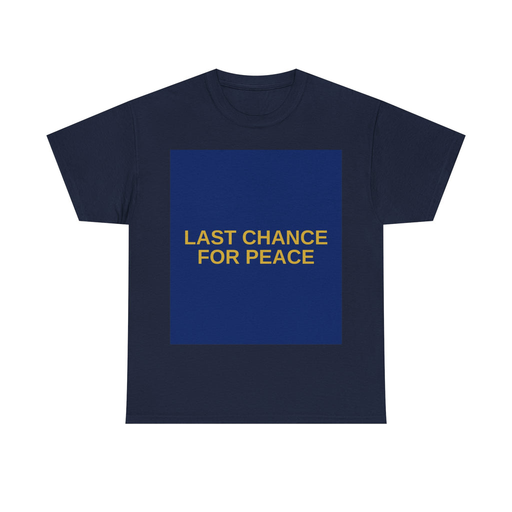 LAST CHANCE FOR PEACE — Patriot T-Shirt