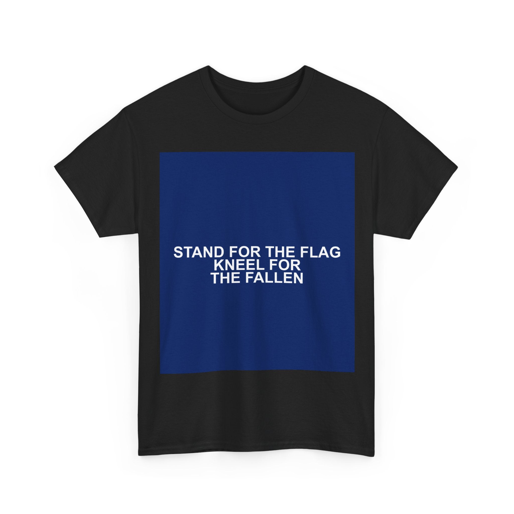 STAND FOR THE FLAG KNEEL FOR THE FALLEN — Patriot T-Shirt